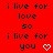 Red background with repeated black text 'i live for love so i live for you' and white pixel hearts, arranged in a pattern with a gray rectangle in the bottom-right corner