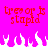 Red pixelated text 'trev or is stupid' appears twice on a bright pink background with white flame-like shapes below.