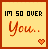 Static pixel art image with yellow background, brown border, black text "IM SO OVER", orange cursive text "You.", and small orange heart symbol.