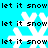 Pixelated cyan background with repeated white snowflakes and black text 'let it snow' in a pattern