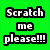 Green background with pixelated text 'Scratch me please!!!' and a white dog's face on the right.