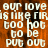 Pixelated text repeats 'our love is like fire too hot to be put out' on an orange-brown background with a gray section.