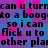 Pixelated text repeats across a of pink and blue squares, with black letters spelling out phrases like 'can u turn' and 'so i can flick u to other pla'