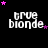 Pixelated text 'true blonde' in white with pink and purple stars on black background, animated star positions across frames.