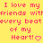 Yellow background with pink pixelated text reading "I love my friends with every beat of my Heart!" and a pink heart symbol.