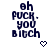 Dark blue pixelated text on white background with a small heart symbol below, displaying 'oh fuck. you bitch' in a vertical layout.