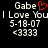 Pixelated text displays 'Gabe' with a red heart symbol, 'I Love You', date '5-18-07', and '<3333' on black background.