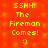 Red background with yellow pixelated text reading 'SSH! The Fireman Comes!' and a smiley face, repeated in two identical vertical sections.