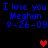 Blue pixelated text repeats 'I love you Meghon 9-26-08' with red heart symbols on a black background, showing animation changes in heart positions.