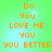 Green background with orange pixelated text reading "Do You LOVE ME YOU YOU BETTER" arranged in a pattern
