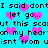 Pixelated cyan background with black text repeating 'I said don't let go... but this scount on my hearon my heart isn't from usnt from u' and pink hearts floating.