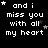 Black background with white pixelated text reading 'and i miss you with all my heart' repeated in a , some stars and small pink dots scattered around
