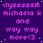 Purple background with repeated pink text reading 'ilysssssm michaela k and way way more<3' in a pattern, featuring small white dots scattered across the surface