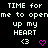 Pixelated text reads 'TIME for me to openme to open up my HEART' with two heart symbols below, one white and one pink.
