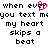 Pixelated text reads "when ever when ever you text mayou text me my heart skips a beat" with a pink heart replacing the 'e' in 'ever'.