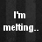 Pixelated white text on a dark striped background reads "I'm melting... in your eyes<3" with a heart symbol.