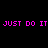 Four display the phrase "JUST DO IT" in bright pink pixelated text over grayscale circular gradients on black backgrounds