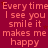 Red background with repeated light red text 'Every time I see you smile it makes me happy' and small star shapes, one gray square in bottom right corner.