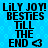 Blue background with repeating hexagonal pattern, black pixelated text reading "LILY JOY! BESTIES TILL THE END" and a heart symbol.
