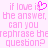 Pixelated pink text on white background with a pink heart symbol replacing the 'o' in 'love' in the phrase "if love is the answer, can you rephrase the question?".