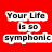 Four colored display text: red reads "Your Life is so symphonic," green says "Cuz you chose to get...", blue shows "SUPER SONIC!!" with double exclamation marks, and gray is empty