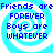 Four identical blue spiral backgrounds with pixelated text reading 'Friends are FOREVER Boys are WHATEVER' in dark blue letters.