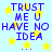Blue pixelated text "TRUST ME U HAVE NO IDEA" on light blue background with yellow stars, two identical static frames shown side-by-side.