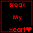Red pixelated text "Break My Heart" with heart symbols on black background, animated sequence showing heart symbol changes.