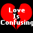 Two red broken hearts with white text 'Love Is Confusing' on black background, each heart split vertically into two halves.