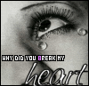 Black-and-white close-up of a woman's eye with tears, overlaid text reading "WHY DID YOU BREAK MY heart" in mixed fonts.