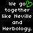 Black background with white pixelated text reading "we go together like Neville and Herbology." and a green pixelated heart symbol replacing the 'o' in 'go'.
