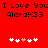Red background with black pixelated text reading "I Love You I Love You Alara! <33" and two of white/pink heart symbols