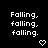 Black background with white pixelated text 'Falling, falling, falling.' repeated across multiple and small heart or arrow symbols