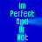 Two identical vertical text on a solid blue background, each displaying 'Im Perfect And Ur Not' in cyan pixelated font with a faint horizontal blur effect
