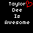 Pixelated text reads "Taylor Dee Is Awesome" with a red heart symbol replacing the 'y' in Taylor on the left side of the image.