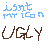Pixelated text displays 'isnt my ico' in blue and green above 'UGLY' with a red underline on white background.