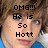 Pixelated image of a person with brown hair wearing blue clothing, overlaid with black text reading "OMG!!! He is So Hott".