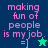 Pixelated text reads "making fun of people is my job." with a smiley face and star symbol on blue, teal, green backgrounds.