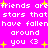 Pixelated text repeats 'friends are stars that have fallen around you <3' on a bright pink background with yellow starbursts.