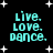 Black background with white starbursts and cyan text reading 'live. love. dance.' in four identical quadrants.