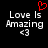 Pixelated text 'Love Is Amazing' with a heart symbol above and '<3' below on black background.