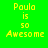 Four display identical yellow pixelated text 'Paula is so Awesome' on distinct solid backgrounds: bright green, muted gray, purple, and dark gray