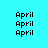 Pixelated text 'April' repeated across a cyan background with white rectangular overlays in different positions.