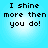 Four identical pixelated text on a light blue gradient background, each displaying "I shine more then you do!" in black blocky font
