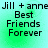 Static digital image with pixelated text reading "Jill + anne Best Friends Forever" on a gradient green background.