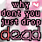Pixelated text repeats 'why' with pink lips, 'dont you just drop', and 'dead' in varying colors over a pink floral background.