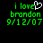 Green pixelated text on black background reads 'i love brandon 9/12/07' with a white heart symbol replacing the letter O in 'love'.