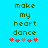 Pixelated text 'make my heart dance' in dark green on cyan background with red and gray hearts below.