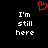 Red pixelated heart symbol above white text reading "I'm still here" in two identical vertical on black background