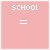 pink square with 'SCHOOL =' text, each displaying a different word below the equals sign
